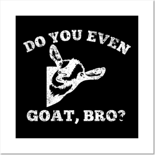 Do you even goat, bro? Posters and Art